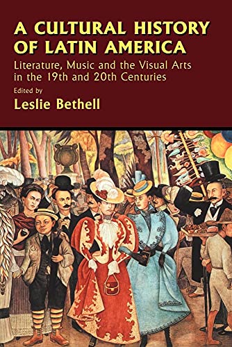 Cultural History Latin America: Literature, Music and the Visual Arts in the 19th and 20th Centuries (Cambridge History of Latin America) von Cambridge University Press